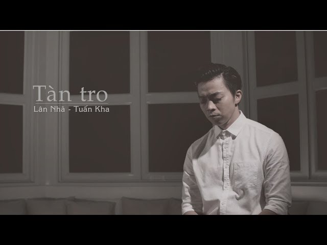 Tàn Tro - Lân Nhã Ft. Tuấn Kha 「 Official Music Video」