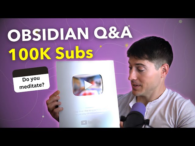 Obsidian App Q&A - 100K Subscribers!