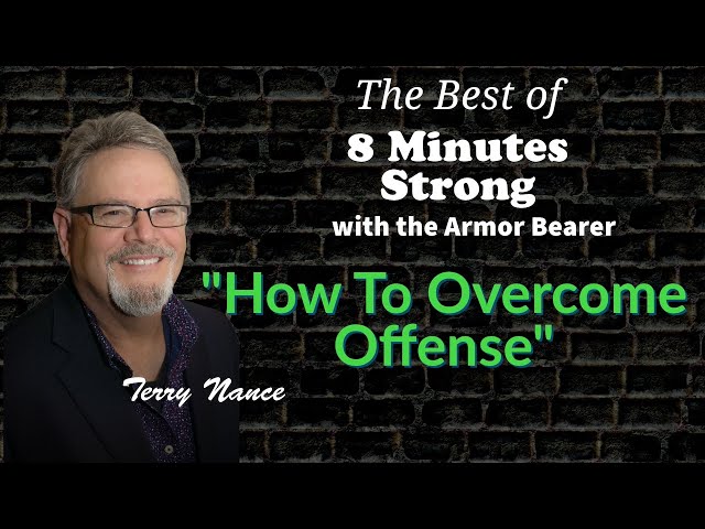 The Best of    "8 Minutes Strong with the Armor Bearer": How to Overcome Offense