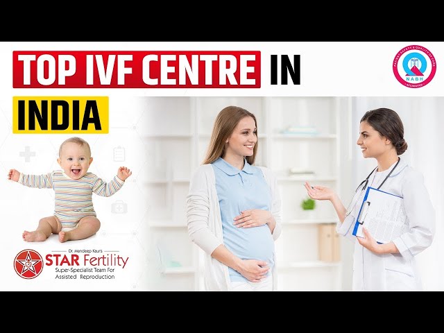 IVF Centre In Punjab | Best IVF Specialist in Punjab| IVF Hospital in Punjab | Star Fertility