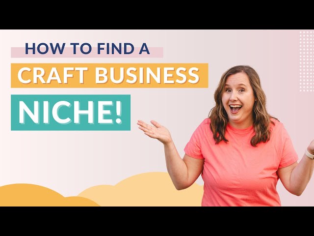 Finding a Craft Business Niche that You Love AND Makes You Money!