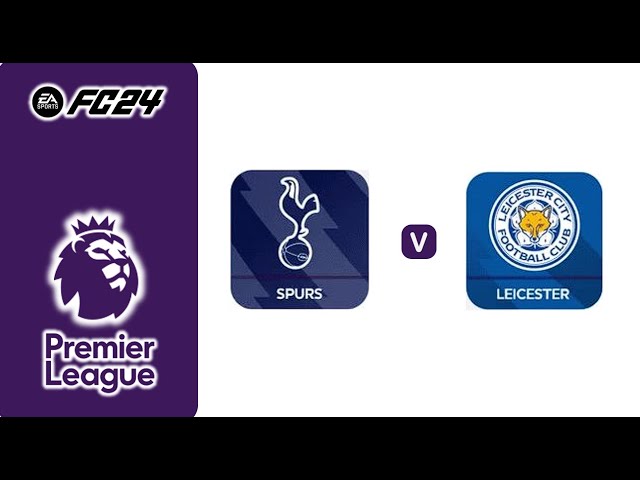 FC24丨Tottenham Hotspur vs Leicester City丨Premier League 2024/25丨英格蘭足球超級聯賽丨托特納姆熱刺 vs 萊斯特城丨Matchday 23