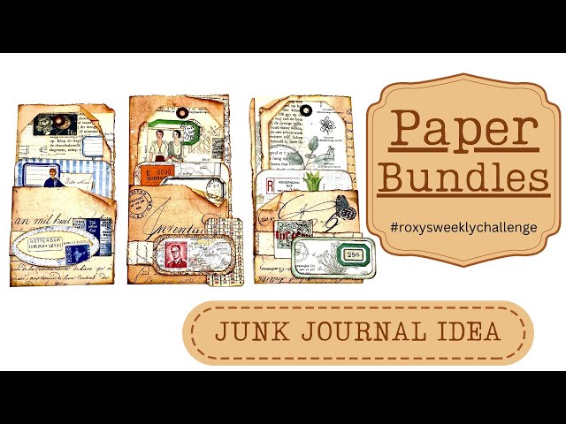 FUN & EASY - PAPER BUNDLES - WEEK 10 #roxysweeklychallenge #junkjournalideas #papercraft