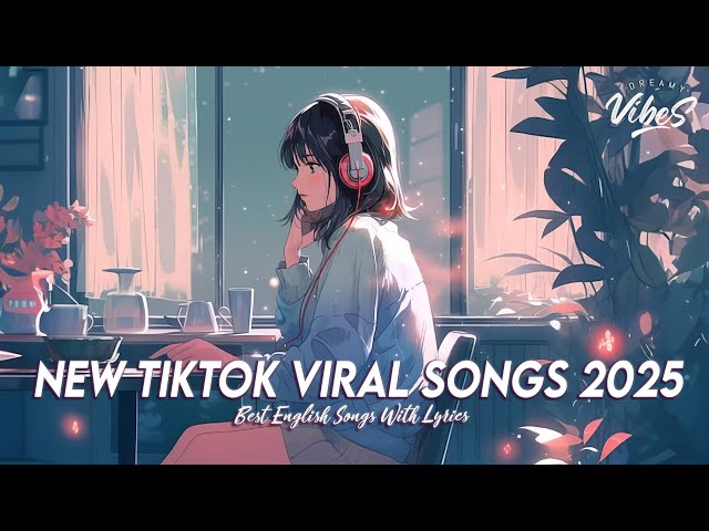 New Tiktok Viral Songs 2025 🍇 English Songs Love Playlist | Top 100 Chill Out Songs Playlist Lyrics