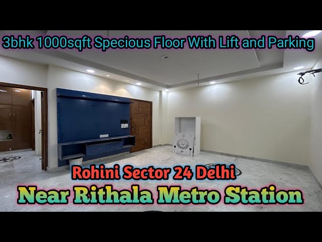 3bhk 1000sqft | Rohini Sector 24 | Near Rithala Metro Station| Property in Delhi | Call 9711681895