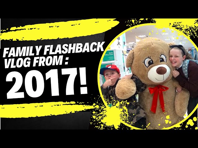 FAMILY FLASHBACK VLOG FROM 2017!