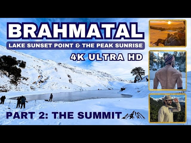 🌊 Brahmatal New Year Summit (Part 2) 2025: Latest Snow Sunrise 4K ULTRA HD Vlog 🌄 Lake & The Peak 🚩