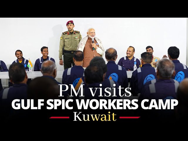 LIVE: PM Modi visits Gulf Spic Workers Camp in Kuwait