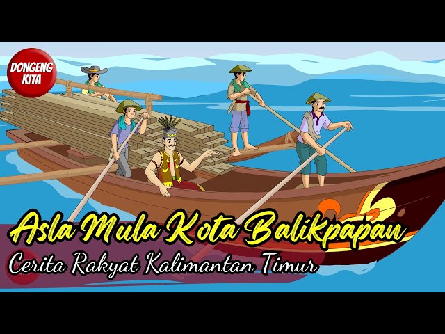 ASAL MULA KOTA BALIKPAPAN - Cerita Rakyat Kalimantan Timur | Dongeng Kita