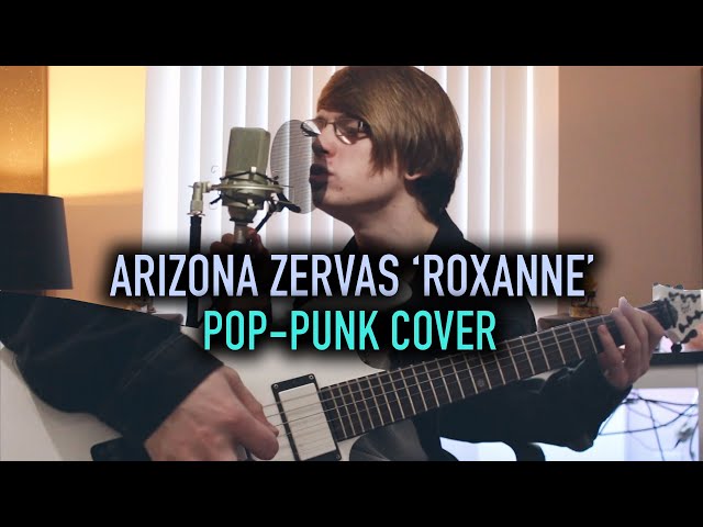 Arizona Zervas 'ROXANNE' [Pop-Punk Cover]