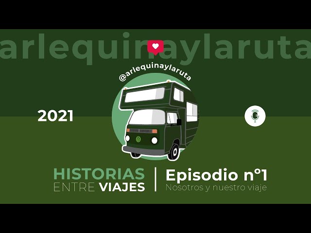 Historias entre Viajes - Podcast Episodio 1 - Nosotros y nuestro viaje