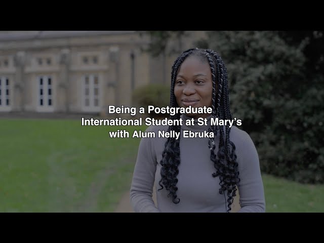 Being an International Postgraduate Student at St Mary's - With Alum Nelly Ebruka