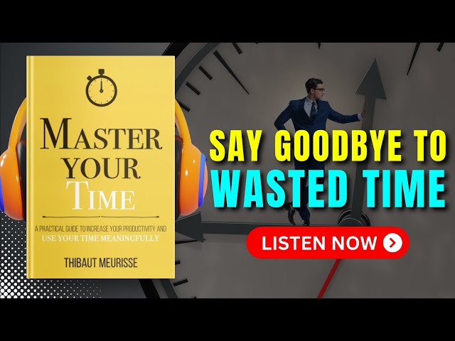 MASTER YOUR TIME by Thibaut Meurisse Audiobook | Book Summary in English