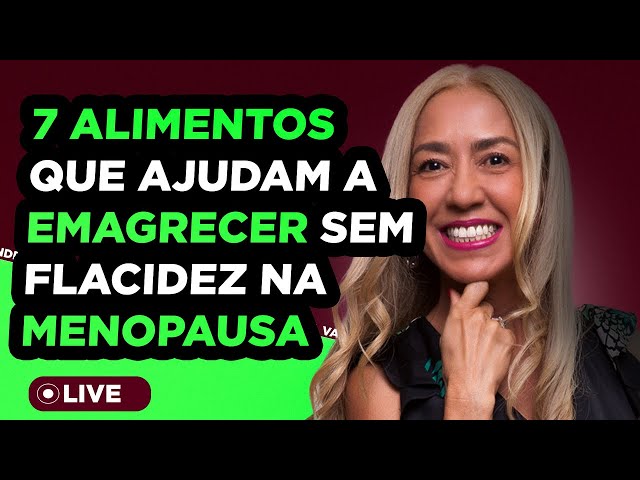 7 alimentos que ajudam a emagrecer sem flacidez na Menopausa