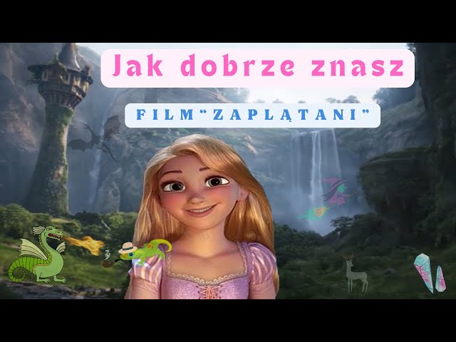 💙 Jak dobrze znasz film "Zaplątani" ??? 😉