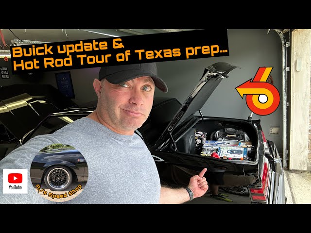 Buick Grand National update & Hot Rod Tour of Texas prep begins….