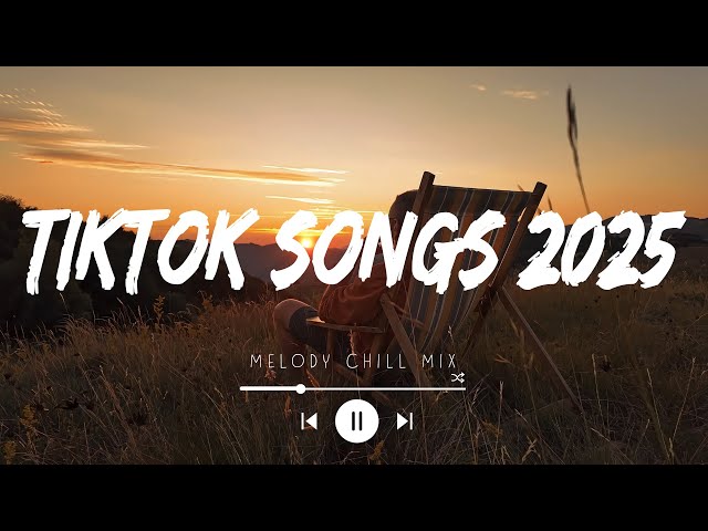 Tiktok songs 2025 ~ Best tiktok songs 2025 ~ Trending songs latest (Mix Playlist)