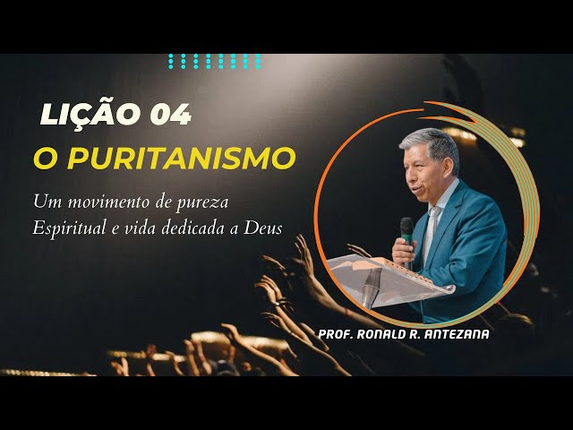 Lição 04- O Puritanismo – Um Movimento de Pureza Espiritual e Vida Dedicada a Deus -1° Trim2025 EBD