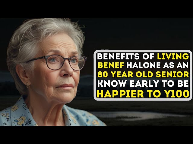 Benefits of Living Alone as an 80-Year-Old Senior