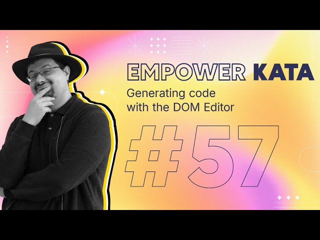 Generating code with the DOM Editor - #Kata 57