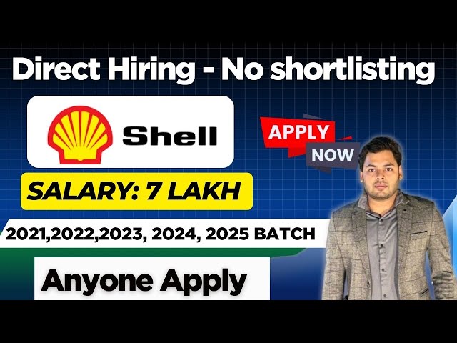 🔴Direct Test Hiring | Shell Comapny Off Campus drive 2025, 2024, 2023,2022, 2021 Batch | Salary 7LPA