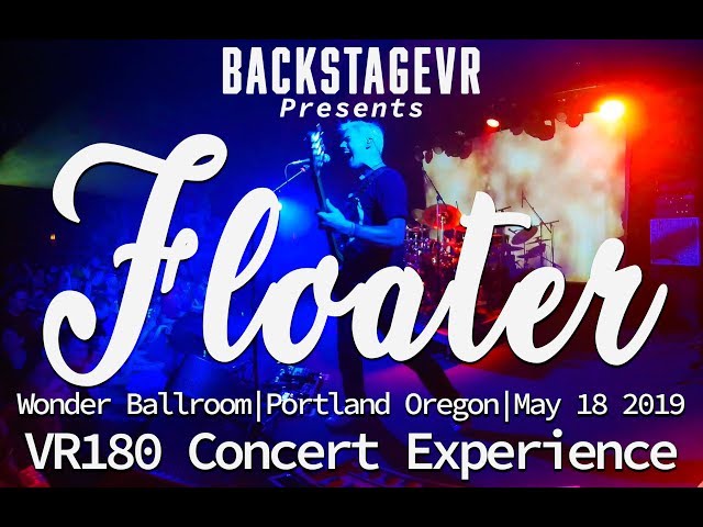 Floater | Last Forever | Live VR180 Experience | May 18, 2019