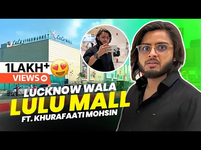 Lulu Mall Lucknow | Funny Vlog | Khurafaati Mohsin | Lulu Mall ki Sacchaayi!