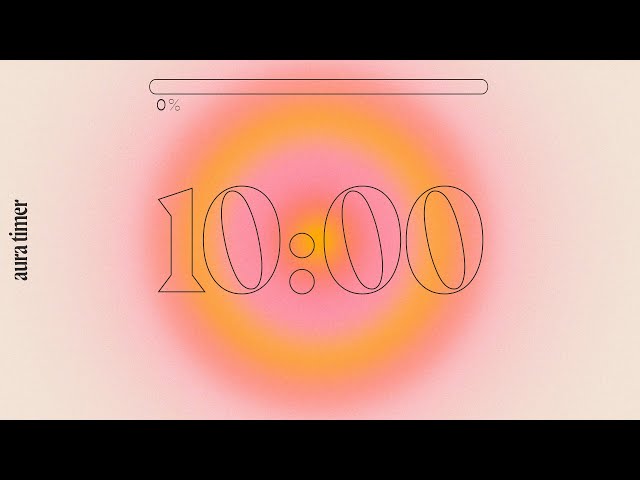 10 Min Aura Timer - Deep Focus for Relaxing, Studying and Working