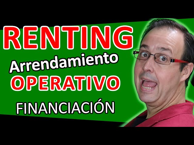 RENTING o arrendamiento OPERATIVO, Qué es?, como usarlo, ventajas, FINANCIACIÓN Autónomos y Pymes.