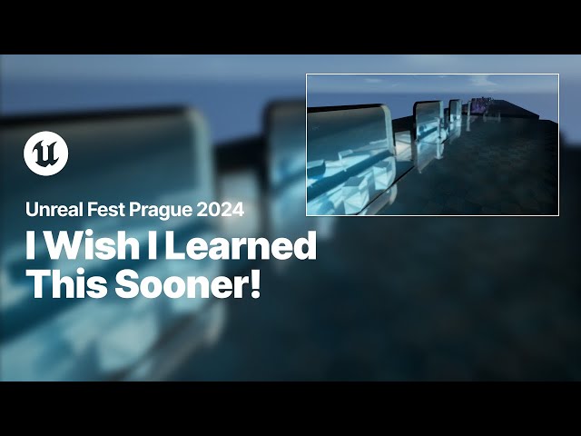 I Wish I Learned This Sooner! | Unreal Fest 2024