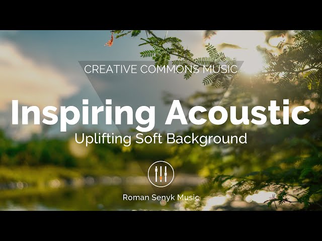 Inspiring Acoustic Uplifting Soft Background (Creative Commons)