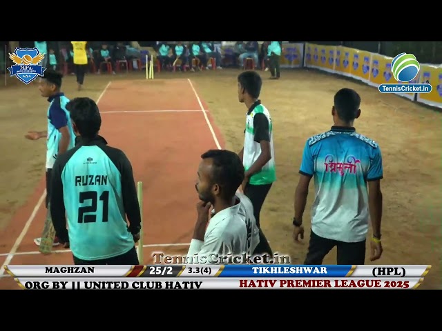 FIRST SEMI FINAL || TIKHLESHWAR VS MAGHZAN || HATIV PREMIER LEAGUE