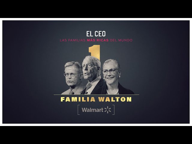 Las familias más ricas del mundo: Familia Walton  |   #Emporios #Familiares #Walton #Walmart