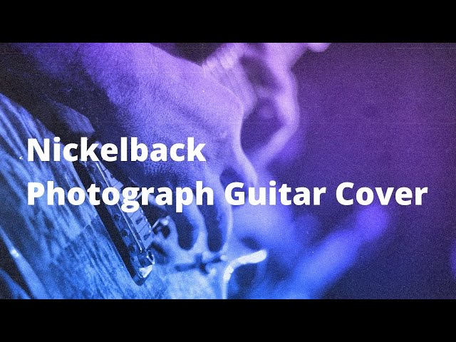 Nickelback Photograph Guitar Cover