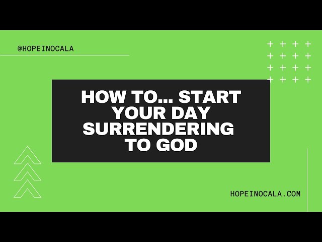 How To... Begin Your Day Surrendering to God