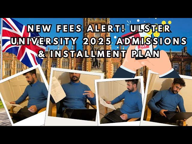 New Fees Alert! Ulster University 2025 Admissions & Installment Plan