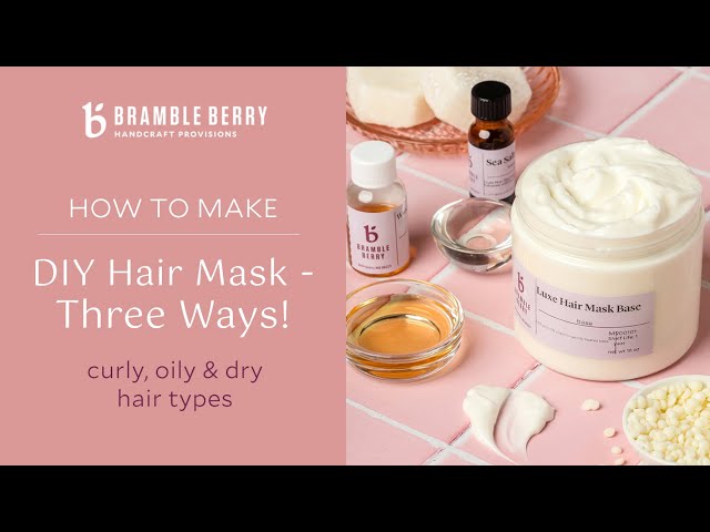 DIY Hair Mask - 3 Ways! Curly, Dry, and Oily Hair - with Marie of Humblebee & Me | Bramble Berry