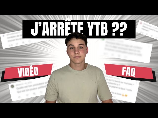 J’ARRÊTE YOUTUBE ?! (Vidéo FAQ)