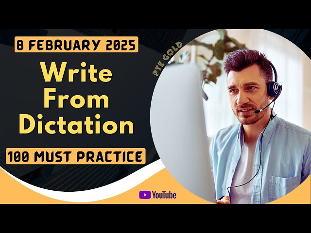 PTE Write From Dictation - FEBRUARY 2025 - MUST PRACTICE