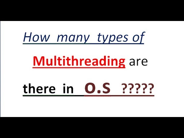 4  Threads and Types of Multithreading in Operating System Series