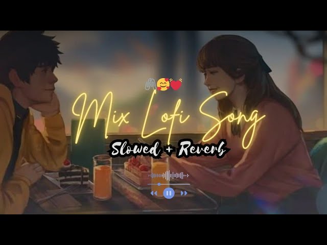 Mind Relax Lofi song | Mind Relax Lofi Mashup | Mins fresh Lofi songs | Slowed And Reverb