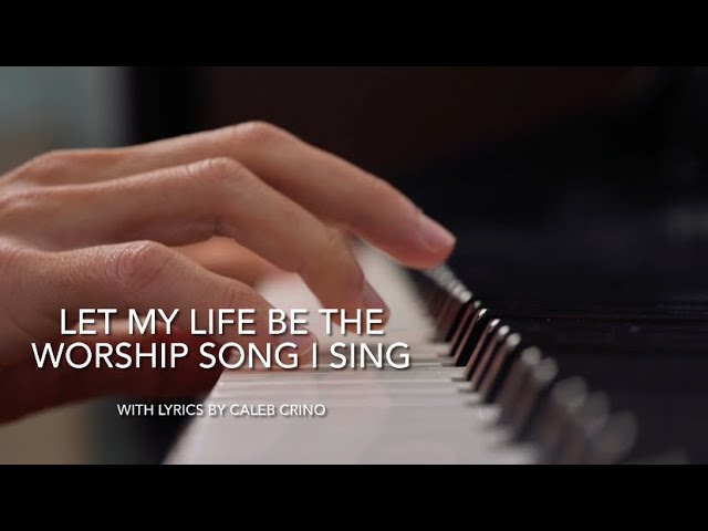 LET MY LIFE BE THE WORSHIP SONG I SING with Lyrics | By Caleb Crino | No Copyright Christian Music