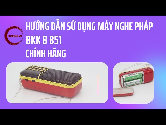 Pháp bảo  Hướng dẫn sử dụng máy nghe pháp Bkk B851