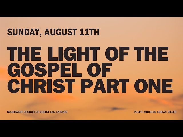 The Light of the Gospel of Christ Part One