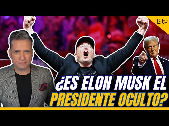 ¿ELON MUSK el PRESIDENTE en las sombras de Estados Unidos?