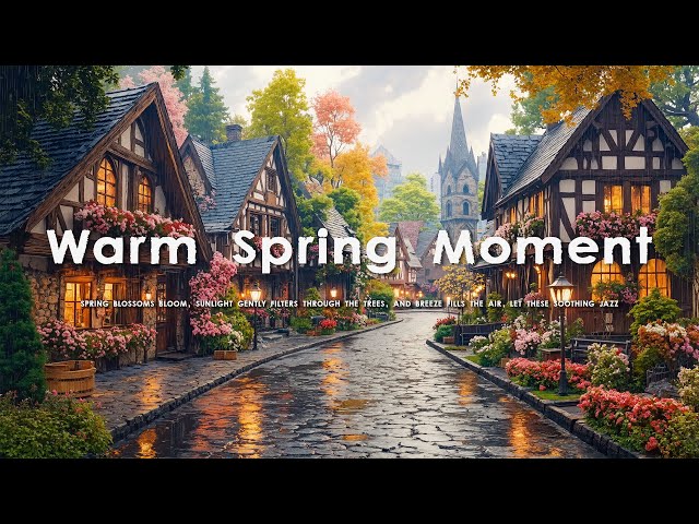 Elegant Spring Jazz - Enjoy Warm Spring Moment & Peaceful Jazz Music for Relaxation & Stress-Free