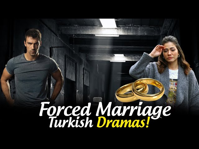 Top 7 Forced Marriage Turkish Drama Series (With English Subtitles)