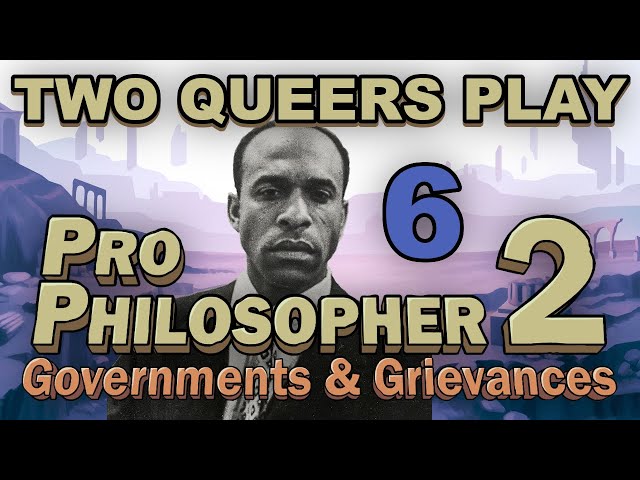 Two Queers Play Pro Philosopher 2: Governments & Grievances, Part 6: Psychoanalysis Paralysis