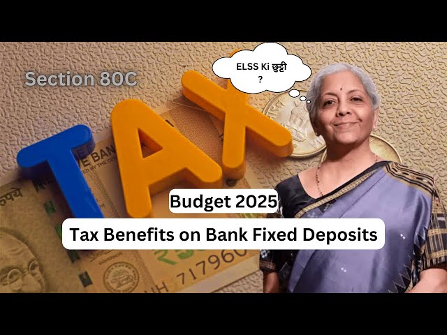 Budget 2025: Tax Benefits on Bank Fixed Deposits | Investiverse