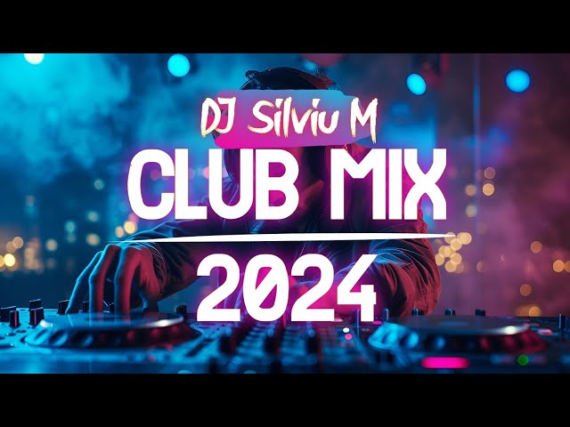 Music Mix 2024 | Party Club Dance 2024 | Best Remixes Of Popular Songs 2024 MEGAMIX (DJ Silviu M)